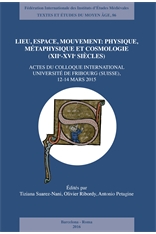 Lieu, espace, mouvement: physique, métaphysique et cosmologie (XIIe-XVIe siècles) Actes du colloque international Université de Fribourg (Suisse), 12-14 mars 2015
