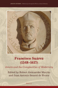 Francisco Suarez - Jesuits and the Complexities of Modernity Brill